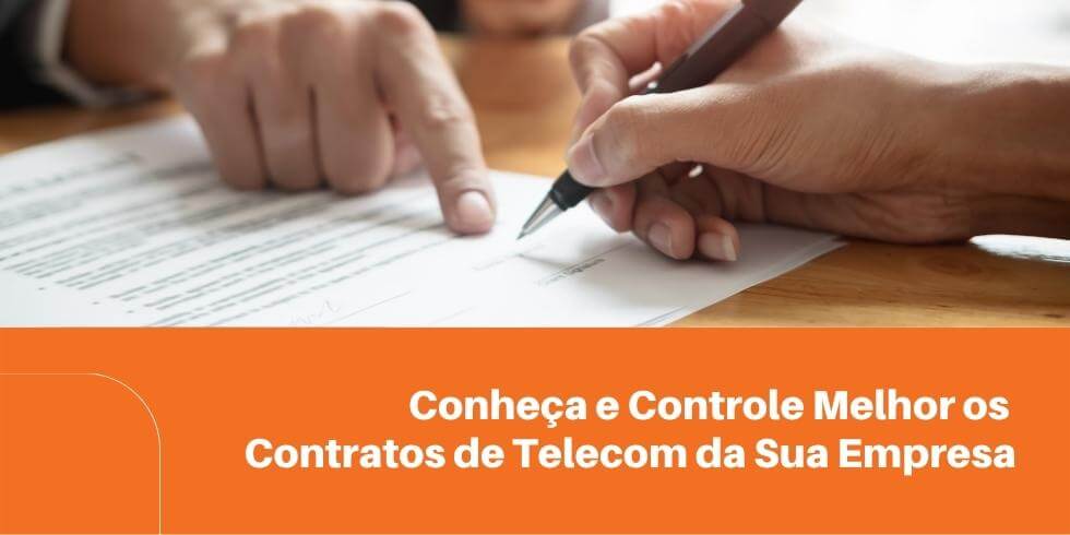 Conheça e Controle Melhor os Contratos de Telecom da Sua Empresa