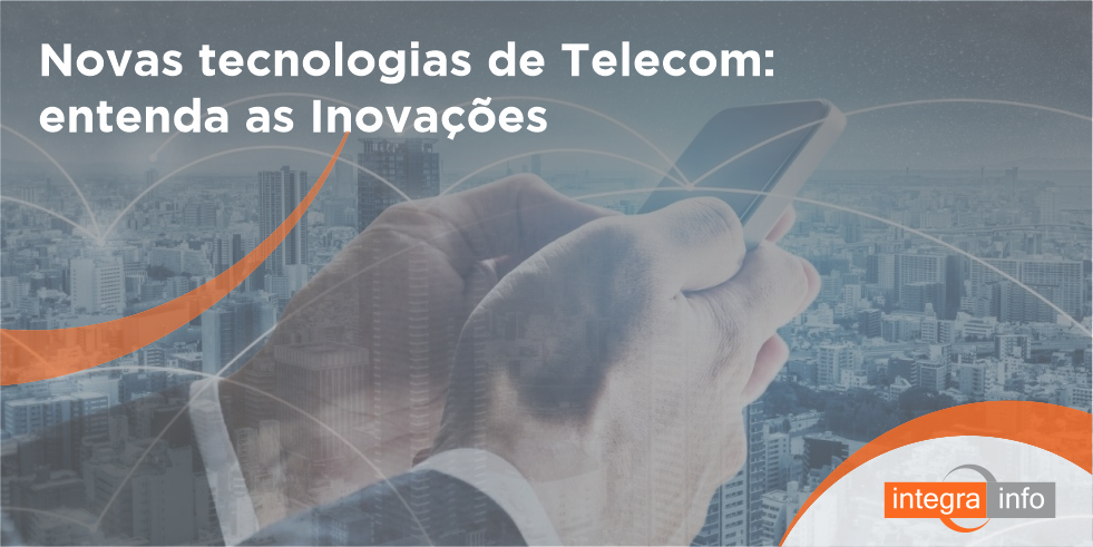 novas-tecnologias-de-telecom-entenda-as-inovacoes