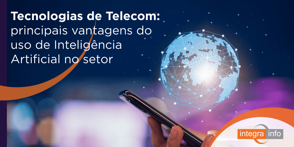 Tecnologias de Telecom: Vantagens do Uso de Inteligência Artificial no Setor