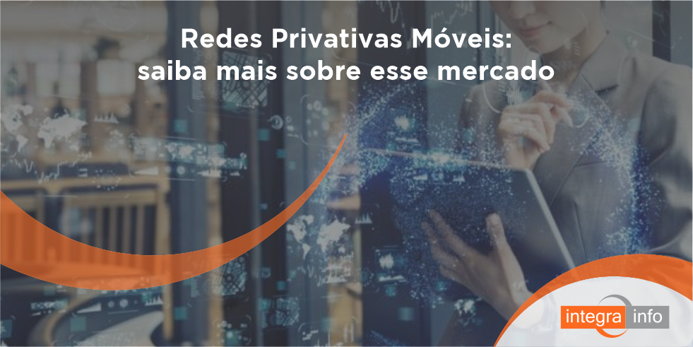 Redes Privativas Móveis: Saiba Mais Sobre Esse Mercado