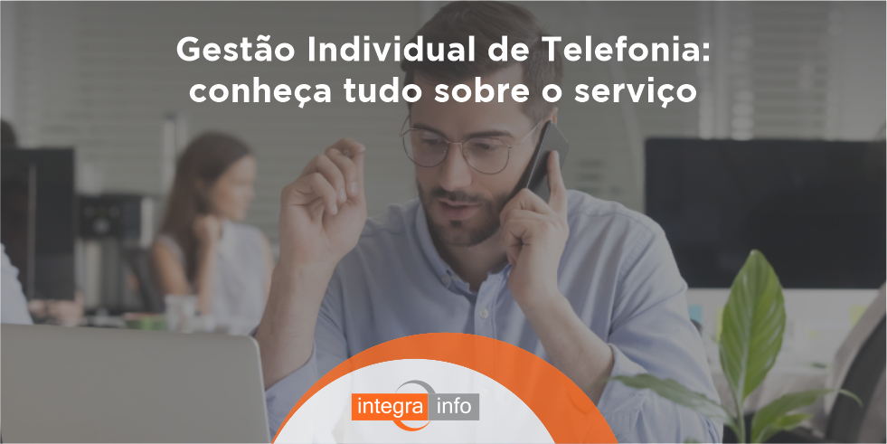 Gestão Individual de Telefonia: Conheça Tudo sobre o Serviço