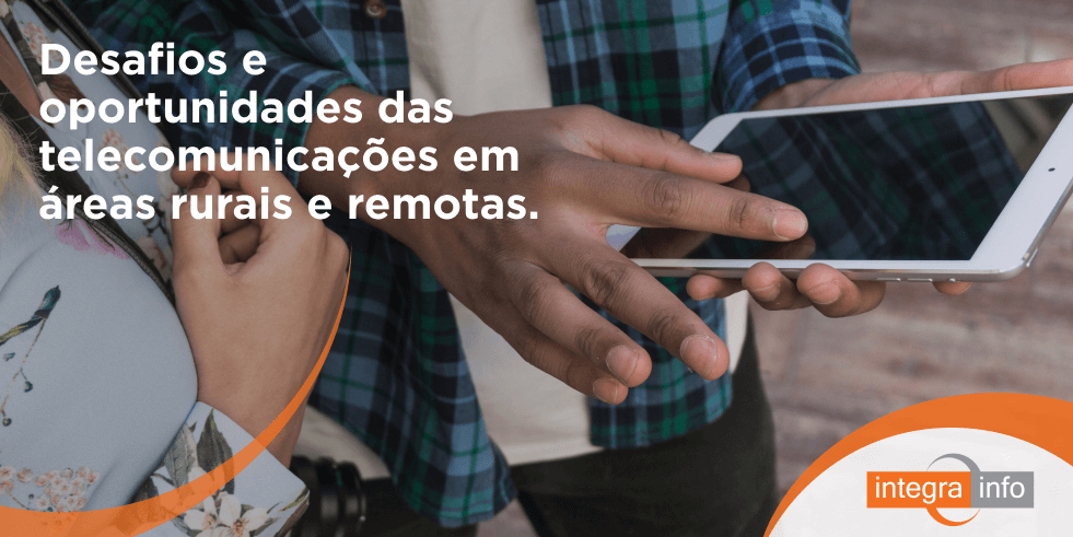 Desafios e Oportunidades das Telecomunicações em Áreas Rurais e Remotas