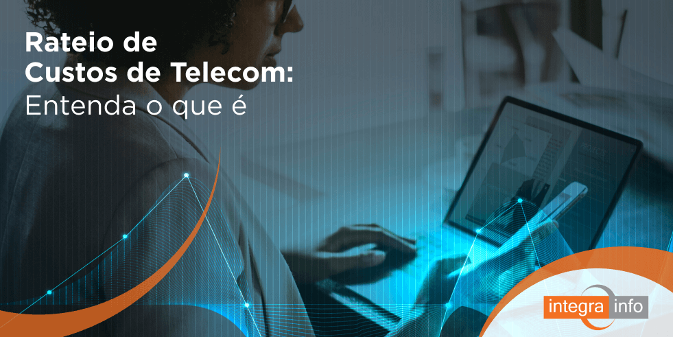 Rateio de Custos de Telecom: Entenda o que é